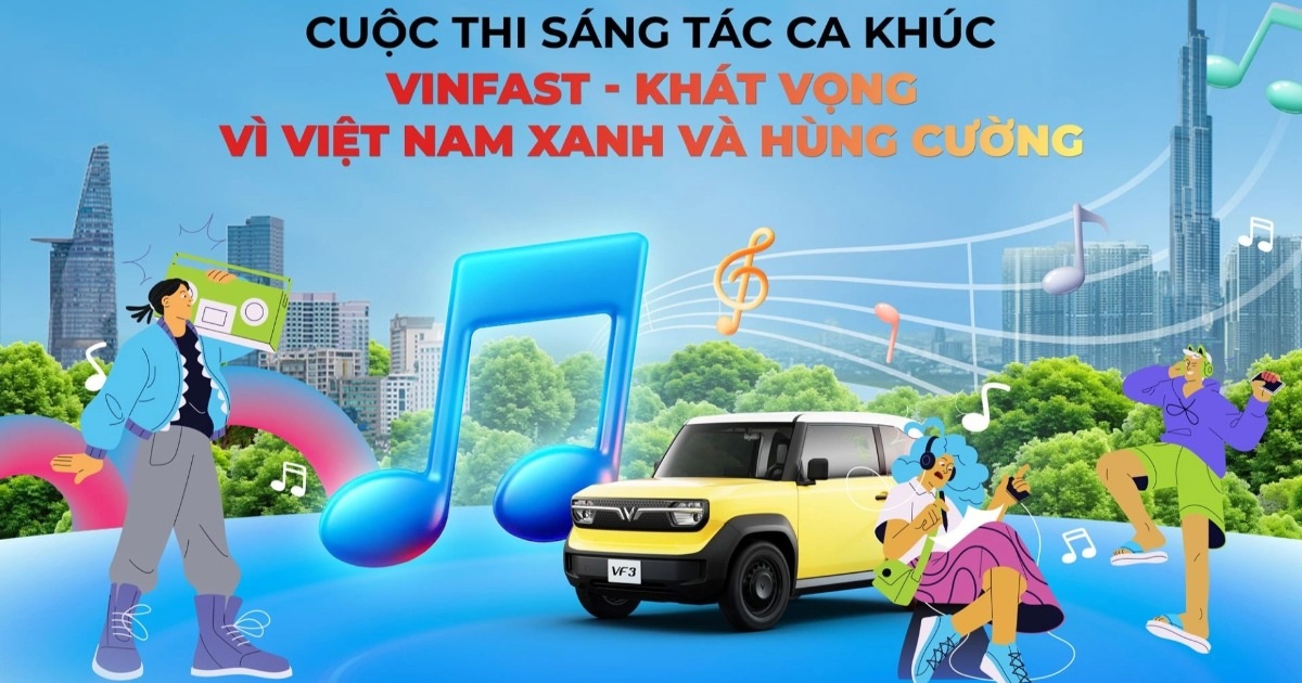 Cuộc thi sáng tác ca khúc VinFast: Hàng trăm tác phẩm gửi về Cuộc thi sáng tác ca khúc VinFast: Hàng trăm tác phẩm gửi về