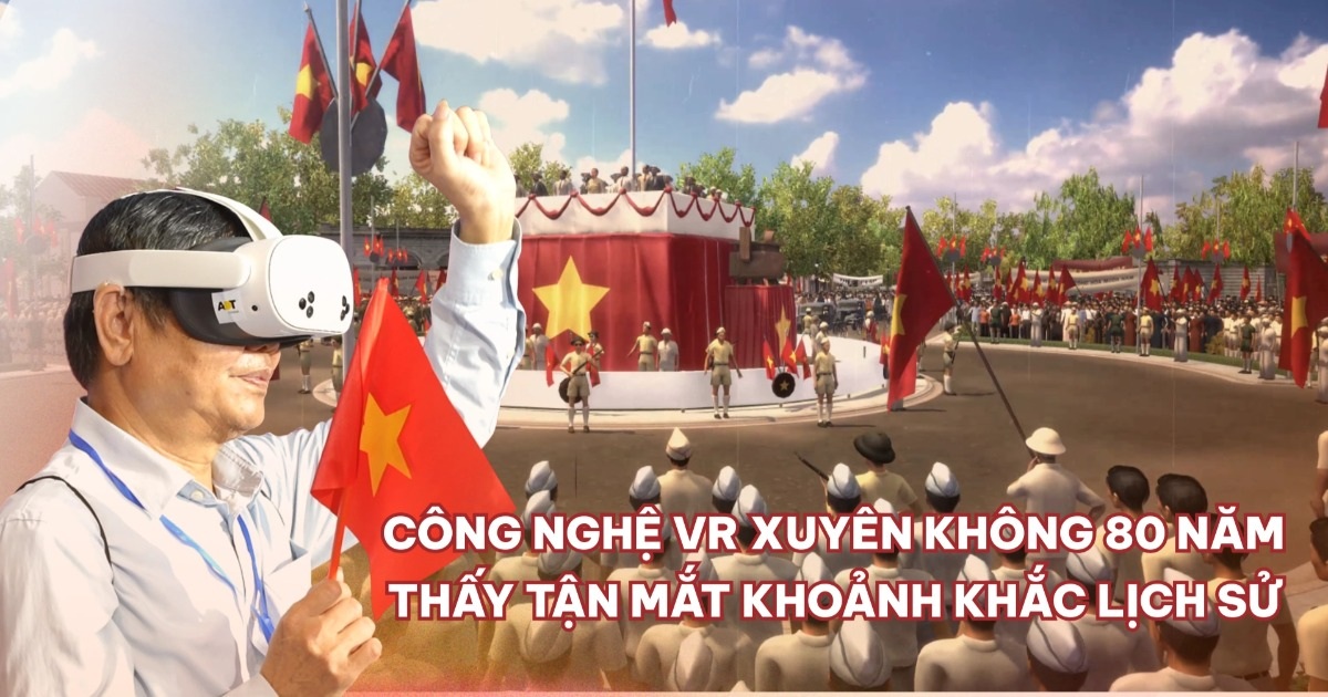 Trải nghiệm công nghệ VR đưa người xem trở về thời khắc lịch sử 2/9/1945 Trải nghiệm công nghệ VR đưa người xem trở về thời khắc lịch sử 2/9/1945