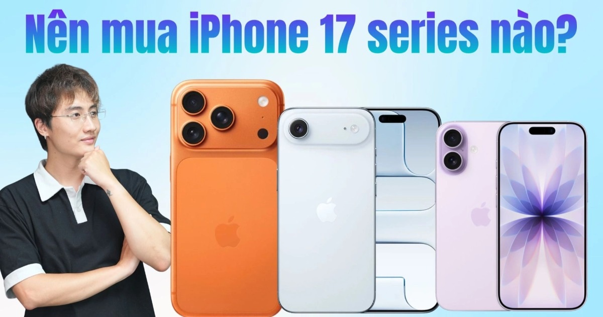 iPhone 17 phân tầng rõ nét, người dùng cần cân nhắc kỹ trước khi xuống tiền iPhone 17 phân tầng rõ nét, người dùng cần cân nhắc kỹ trước khi xuống tiền