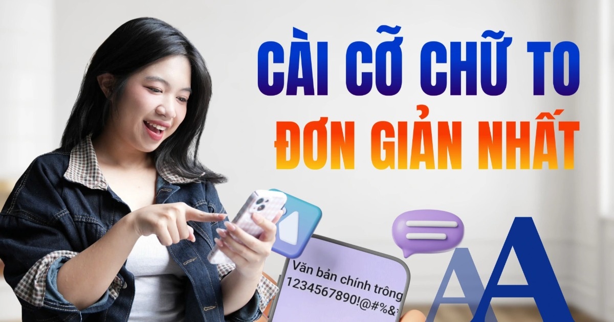 Cách làm cỡ chữ siêu to trên điện thoại Cách làm cỡ chữ siêu to trên điện thoại