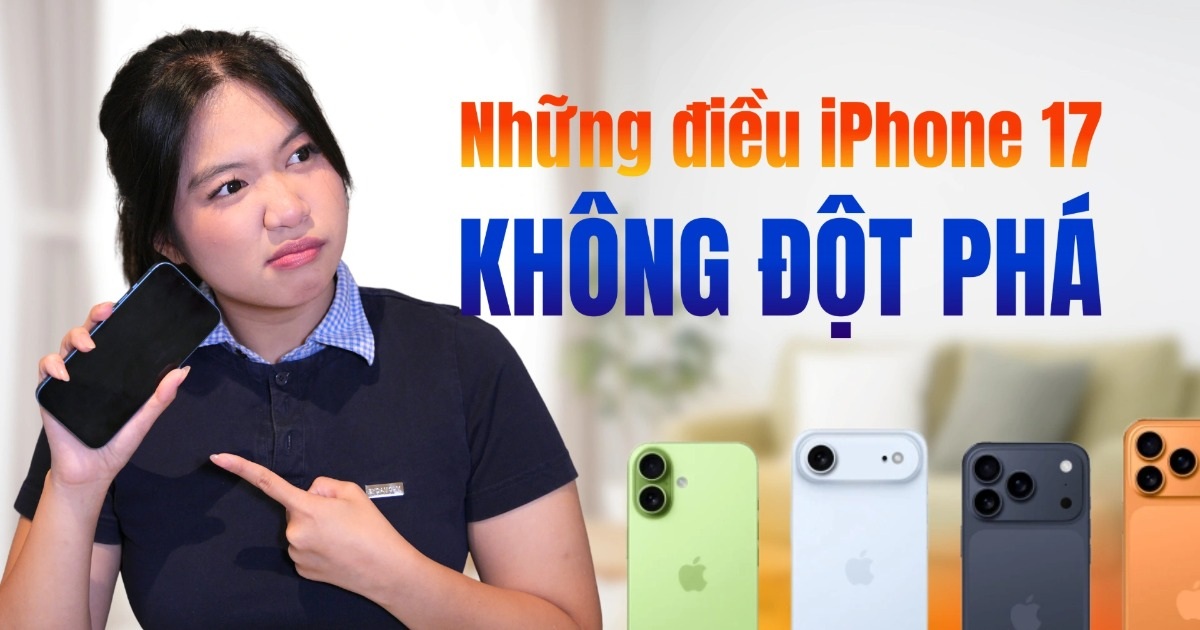 Những điểm "đột phá" trên iPhone 17 nhưng lại quá bình thường với Android