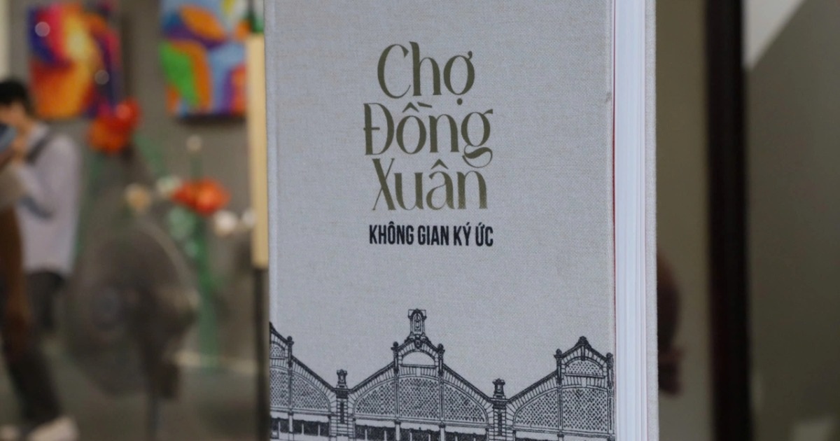Ra mắt ấn phẩm văn hóa “Chợ Đồng Xuân – Không gian ký ức” Ra mắt ấn phẩm văn hóa "Chợ Đồng Xuân - Không gian ký ức"