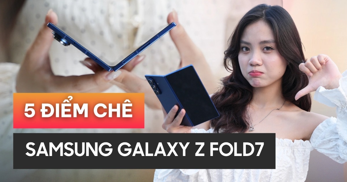Galaxy Z Fold 7 gây ấn tượng nhưng vẫn chưa hoàn hảo vì những điểm này