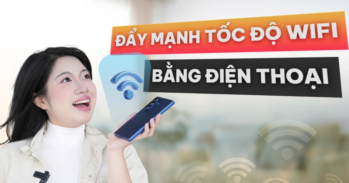 Biến điện thoại thành bộ kích sóng WiFi chỉ với vài thao tác đơn giản